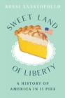 Sweet Land of Liberty : A History of America in 11 Pies - Book
