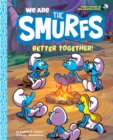 We Are the Smurfs: Better Together! (We Are the Smurfs Book 2) - Book
