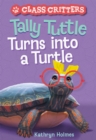 Tally Tuttle Turns into a Turtle (Class Critters #1) - Book