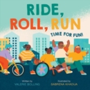 Ride, Roll, Run : Time for Fun! - Book