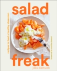 Salad Freak: Recipes to Feed a Healthy Obsession - Book