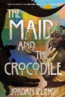 The Maid and the Crocodile : A Novel in the World of Raybearer - Book