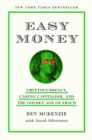 Easy Money : Cryptocurrency, Casino Capitalism, and the Golden Age of Fraud - Book