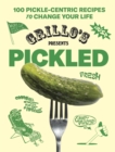Grillo's Presents Pickled : 100 Pickle-centric Recipes to Change Your Life - Book