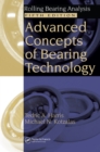 Advanced Concepts of Bearing Technology, : Rolling Bearing Analysis, Fifth Edition - eBook