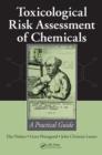 Toxicological Risk Assessment of Chemicals : A Practical Guide - eBook