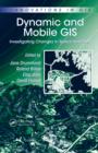 Dynamic and Mobile GIS : Investigating Changes in Space and Time - eBook