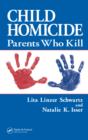 Child Homicide : Parents Who Kill - eBook