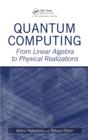 Quantum Computing : From Linear Algebra to Physical Realizations - eBook