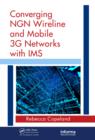 Converging NGN Wireline and Mobile 3G Networks with IMS : Converging NGN and 3G Mobile - eBook