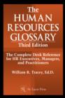 The Human Resources Glossary : The Complete Desk Reference for HR Executives, Managers, and Practitioners - eBook