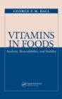 Vitamins In Foods : Analysis, Bioavailability, and Stability - eBook