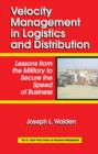Velocity Management in Logistics and Distribution : Lessons from the Military to Secure the Speed of Business - eBook