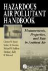 Hazardous Air Pollutant Handbook : Measurements, Properties, and Fate in Ambient Air - eBook