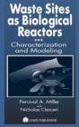 Waste Sites as Biological Reactors : Characterization and Modeling - eBook