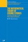 The Mathematical Theory of Cosmic Strings : Cosmic Strings in the Wire Approximation - eBook