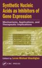 Synthetic Nucleic Acids as Inhibitors of Gene Expression : Mechanisms, Applications, and Therapeutic Implications - eBook