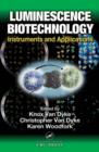 Luminescence Biotechnology : Instruments and Applications - eBook