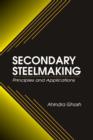 Secondary Steelmaking : Principles and Applications - eBook
