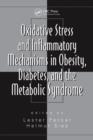 Oxidative Stress and Inflammatory Mechanisms in Obesity, Diabetes, and the Metabolic Syndrome - eBook