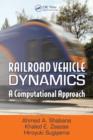 Railroad Vehicle Dynamics : A Computational Approach - Book