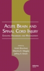 Acute Brain and Spinal Cord Injury : Evolving Paradigms and Management - Book