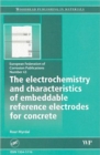 The Electrochemistry and Characteristics of Embeddable Reference Electrodes for Concrete - Book