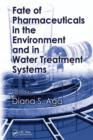 Fate of Pharmaceuticals in the Environment and in Water Treatment Systems - Book
