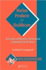 Marine Products for Healthcare : Functional and Bioactive Nutraceutical Compounds from the Ocean - Book