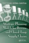 Strategic Planning Models for Reverse and Closed-Loop Supply Chains - eBook