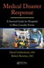 Medical Disaster Response : A Survival Guide for Hospitals in Mass Casualty Events - Book