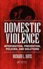 Domestic Violence : Intervention, Prevention, Policies, and Solutions - Book