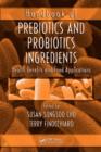 Handbook of Prebiotics and Probiotics Ingredients : Health Benefits and Food Applications - Book