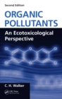 Organic Pollutants : An Ecotoxicological Perspective, Second Edition - eBook