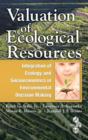 Valuation of Ecological Resources : Integration of Ecology and Socioeconomics in Environmental Decision Making - Book
