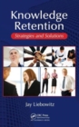 Knowledge Retention : Strategies and Solutions - Book