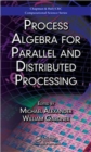 Process Algebra for Parallel and Distributed Processing - Book
