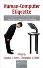 Human-Computer Etiquette : Cultural Expectations and the Design Implications They Place on Computers and Technology - Book