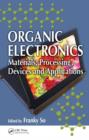 Organic Electronics : Materials, Processing, Devices and Applications - Book