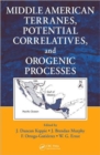 Middle American Terranes, Potential Correlatives, and Orogenic Processes - Book
