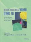 Medical Problems in Women over 70 : When Normative Treatment Plans do not Apply - eBook