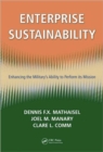 Enterprise Sustainability : Enhancing the Military's Ability to Perform its Mission - Book