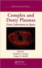 Complex and Dusty Plasmas : From Laboratory to Space - Book
