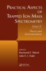 Practical Aspects of Trapped Ion Mass Spectrometry, Volume IV : Theory and Instrumentation - Book