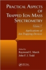 Practical Aspects of Trapped Ion Mass Spectrometry, Volume V : Applications of Ion Trapping Devices - Book