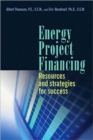 Energy Project Financing : Resources and Strategies for Success - Book