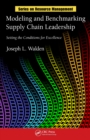 Modeling and Benchmarking Supply Chain Leadership : Setting the Conditions for Excellence - eBook