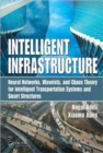 Intelligent Infrastructure : Neural Networks, Wavelets, and Chaos Theory for Intelligent Transportation Systems and Smart Structures - Book