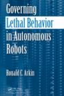Governing Lethal Behavior in Autonomous Robots - eBook