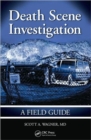 Death Scene Investigation : A Field Guide - Book